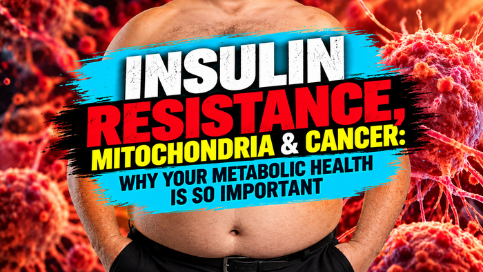 Insulin Resistance, Mitochondria & Cancer: Why Your Metabolic Health Is So Important