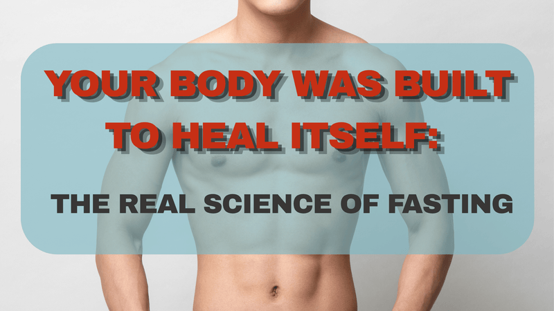Your Body Was Built to Heal Itself: The Real Science of Fasting