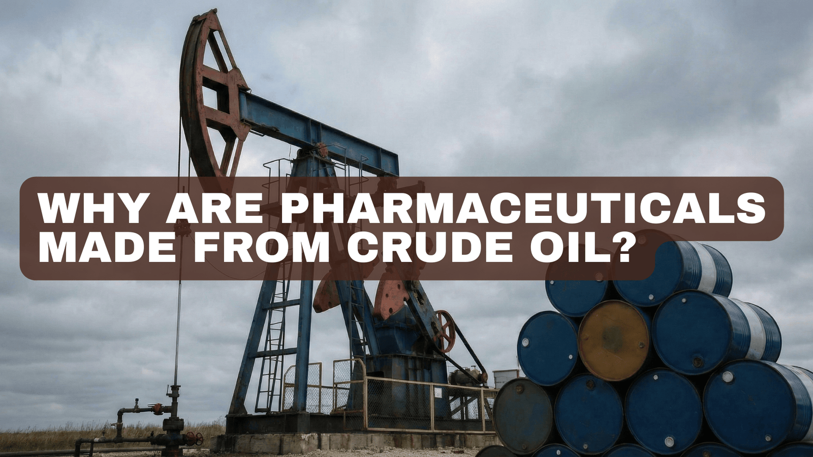 Why Are Pharmaceuticals Made From Petrochemicals? Where Do They Really Come From?