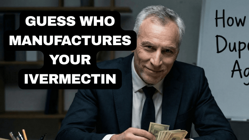 Guess Who Manufactures Ivermectin