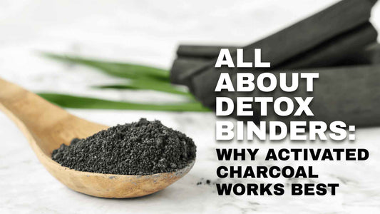 All About Detox Binders: Why Activated Charcoal Works Best