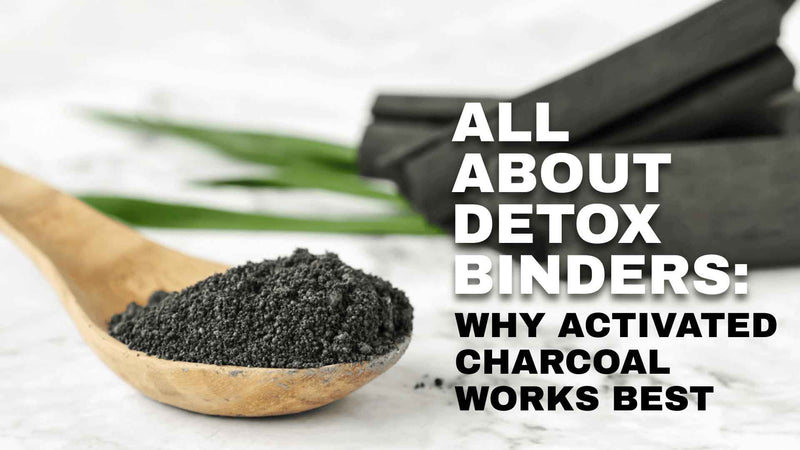 What are detox binders, which ones work, and why trust activated charcoal.