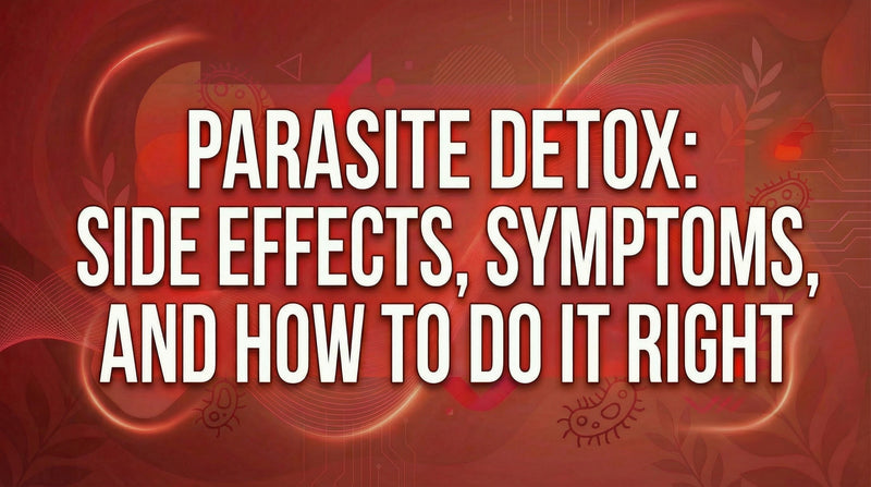 Parasite Detox Side Effects, Symptoms, And How To Do It Right
