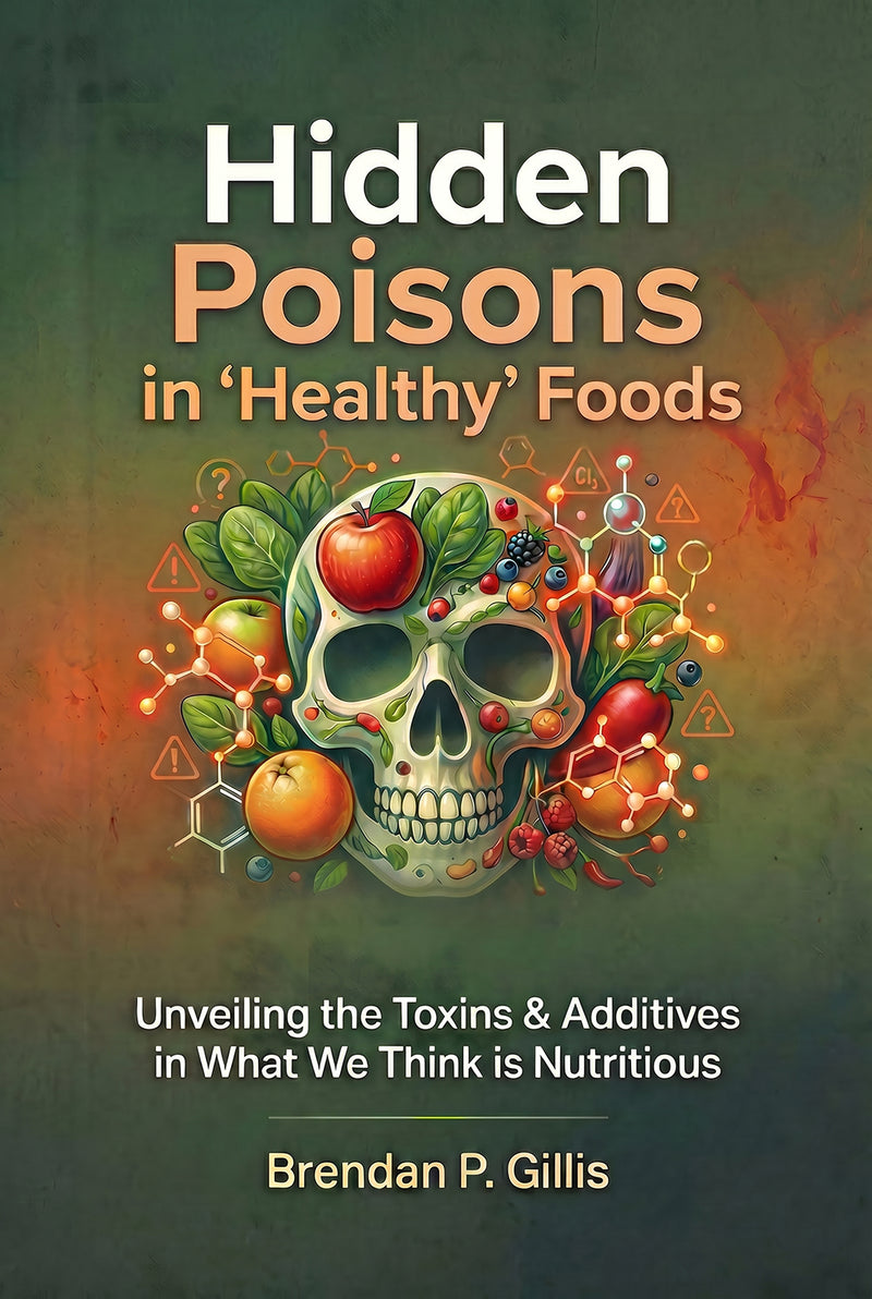 Hidden Poisons in "Healthy" Foods